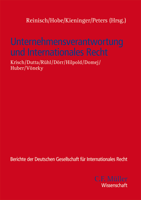 Unternehmensverantwortung und Internationales Recht - Tanja Domej, Oliver D&ouml;rr, Anatol Dutta, Peter Hilpold, Stefan Huber, Nico Krisch, Giesela R&uuml;hl, Silja V&ouml;neky
