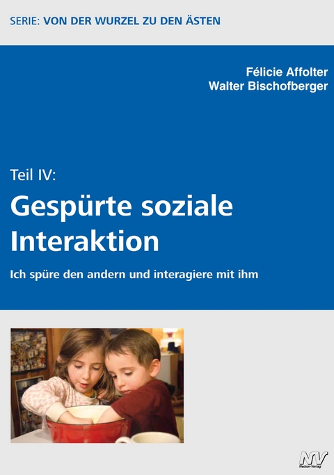 Gesp&uuml;rte soziale Interaktion - F&eacute;licie Affolter, Walter Bischofberger