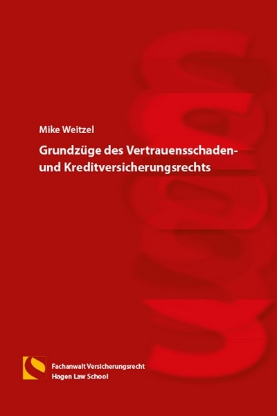 Grundz&uuml;ge des Vertrauensschaden- und Kreditversicherungsrechts - Mike Weitzel