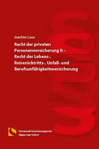 Recht der privaten Personenversicherung II – Recht der Lebens-, Reiserücktritts-, Unfall- und Berufsunfähigkeitsversicherung