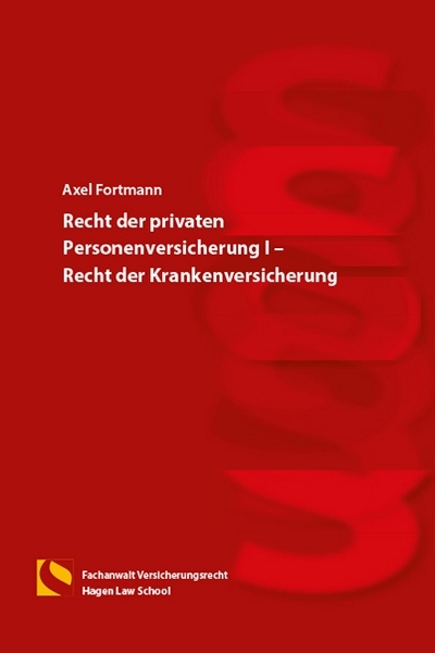 Recht der privaten Personenversicherung I &ndash; Recht der Krankenversicherung - Axel Fortmann