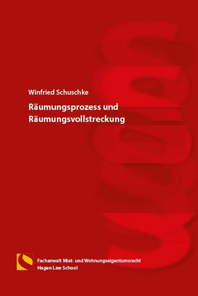 R&auml;umungsprozess und R&auml;umungsvollstreckung - Winfried Schuschke