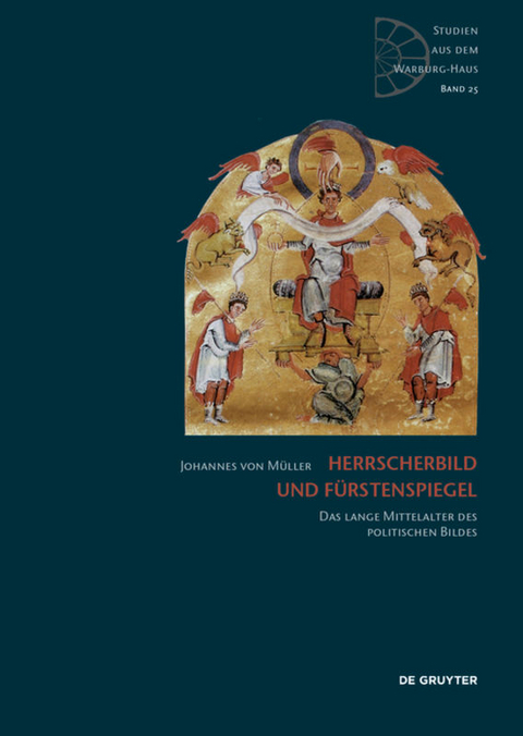 Herrscherbild und F&uuml;rstenspiegel - Johannes von M&uuml;ller