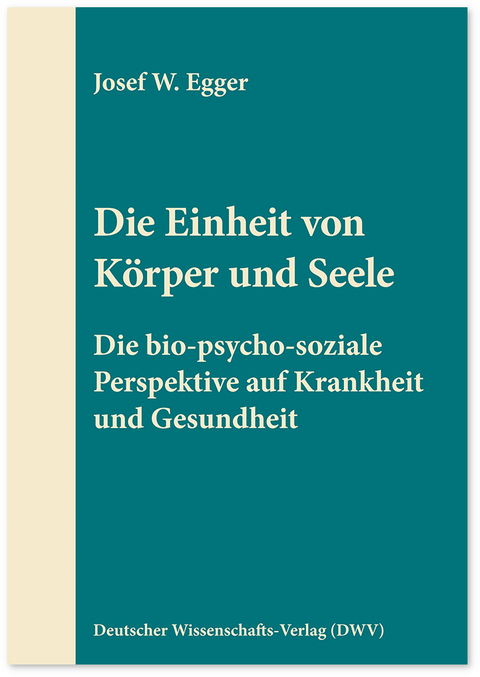 Die Einheit von K&ouml;rper und Seele - Josef W. Egger