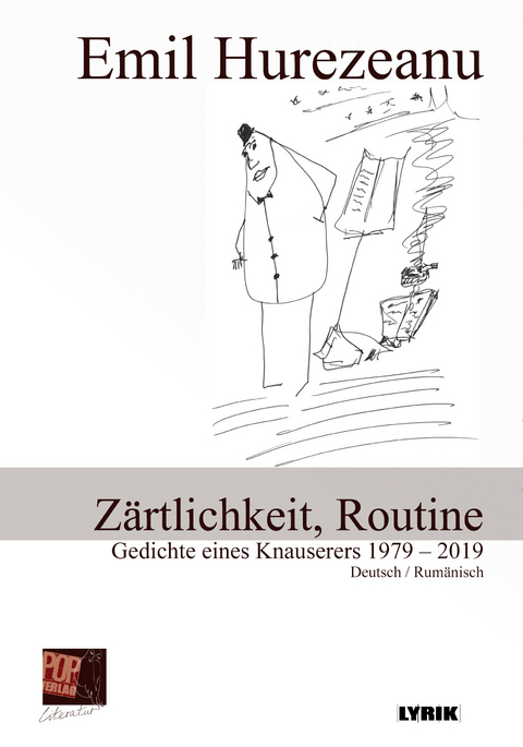 Z&auml;rtlichkeit, Routine. Gedichte eines Knauserers 1979 &ndash; 2019 - Emil Hurezeanu