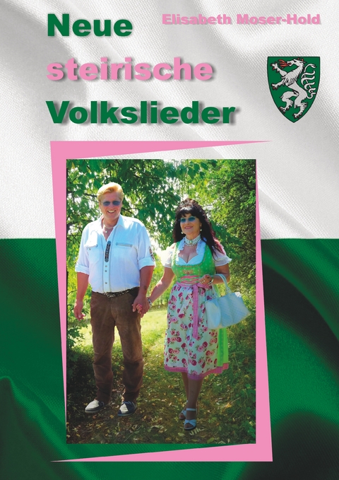 Neue steirische Volkslieder - Elisabeth Moser-Hold