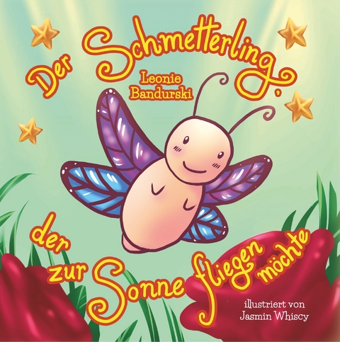 Der Schmetterling, der zur Sonne fliegen m&ouml;chte - Leonie Bandurski