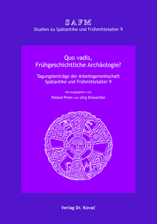 Quo vadis, Frühgeschichtliche Archäologie?