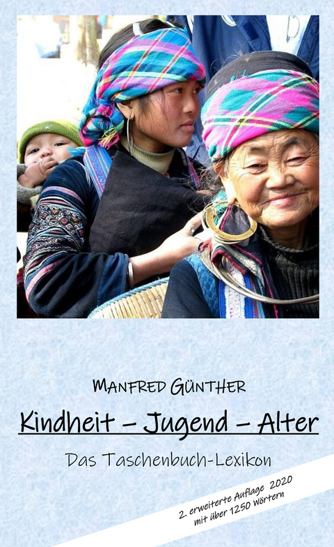 Kindheit - Jugend - Alter. - Manfred G&uuml;nther