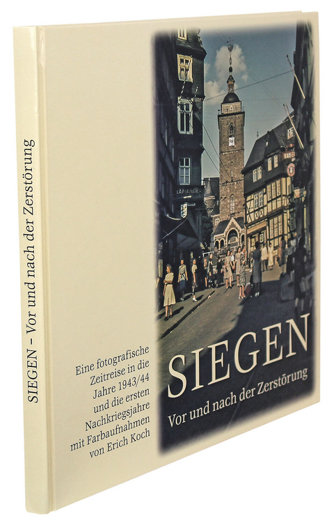 Siegen - Vor und nach der Zerst&ouml;rung - Andreas Bingener, Rolf L&ouml;ttgers, Corinna Nauck