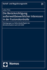 Die Ber&uuml;cksichtigung au&szlig;erwettbewerblicher Interessen in der Fusionskontrolle - Lukas Fries