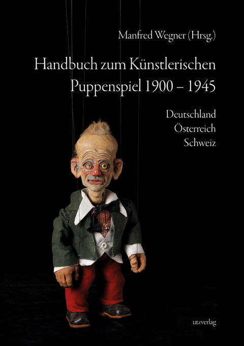 Handbuch zum K&uuml;nstlerischen Puppenspiel 1900&ndash;1945 - 