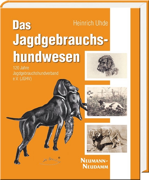 Das Jagdgebrauchshundwesen - Heinrich Uhde