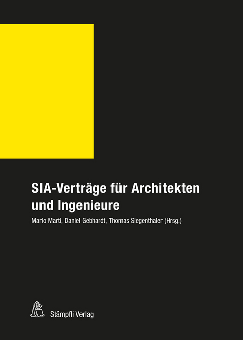 SIA-Vertr&auml;ge f&uuml;r Architekten und Ingenieure - Gebhardt Daniel, Walter Maffioletti, Mario Marti, Peter Rechsteiner, Thomas Siegenthaler, Thomas Sp&ouml;rri, Daniela Ziswiler