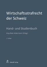 Wirtschaftsstrafrecht der Schweiz - Urs R. Behnisch, Andreas Eicker, Dieter Gessler, Damian K. Graf, Bernd Hecker, Marianne Johanna Lehmkuhl, Stefan Maeder, Simone Nadelhofer, Marcel Alexander Niggli, Mark Pieth, Christof Riedo, Martin Schaad, Charlotte Schoder, Martin Schubarth, J&ouml;rg Schwarz, Hans Vest, Wolfgang Wohlers