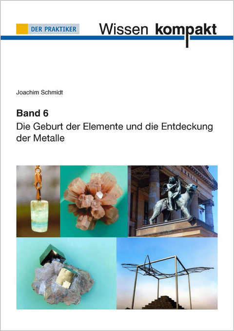 Die Geburt der Elemente und die Entdeckung der Metalle - Joachim Schmidt