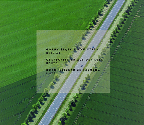 Oberschlesien aus der Luft &ndash; heute / G&oacute;rny Śląsk z powietrza &ndash; dzisiaj / Horn&iacute; Slezsko ze vzduchu &ndash; dnes - 