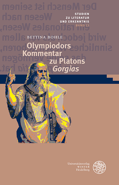 Olympiodors Kommentar zu Platons &sbquo;Gorgias&lsquo; - Bettina Bohle