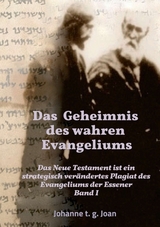 Das Geheimnis des wahren Evangeliums - Band 1 - Johanne T. G. Joan