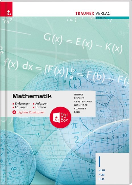 Mathematik I HLW/HLM/HLK + digitales Zusatzpaket - Erkl&auml;rungen, Aufgaben, L&ouml;sungen, Formeln - Friedrich Tinhof, Wolfgang Fischer, Kathrin Gerstendorf, Helmut Girlinger, Theresia Klonner, Markus Paul