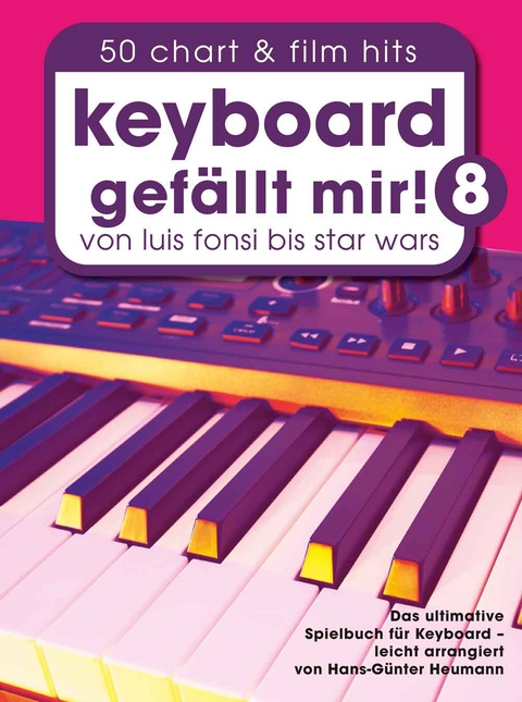 Keyboard gef&auml;llt mir! 50 Chart und Film Hits - Band 8