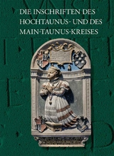 Die Inschriften des Hochtaunus- und des Main-Taunus-Kreises - Yvonne Monsees, R&uuml;diger Fuchs