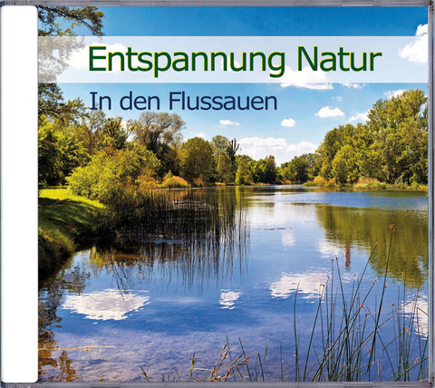 Entspannung Natur - In den Flussauen - Karl-Heinz Dingler