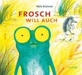 Frosch will auch - Nele Br&ouml;nner