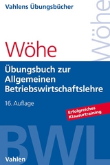 Übungsbuch zur Einführung in die Allgemeine Betriebswirtschaftslehre - Wöhe, Günter; Kaiser, Hans; Döring, Ulrich