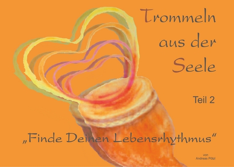 Trommeln aus der Seele - Andreas P&ouml;tzl