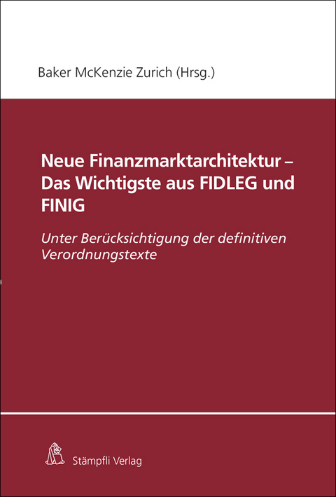 Neue Finanzmarktarchitektur - Das Wichtigste aus FIDLEG und FINIG - 