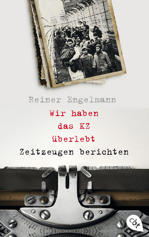 Wir haben das KZ &uuml;berlebt - Zeitzeugen berichten - Reiner Engelmann