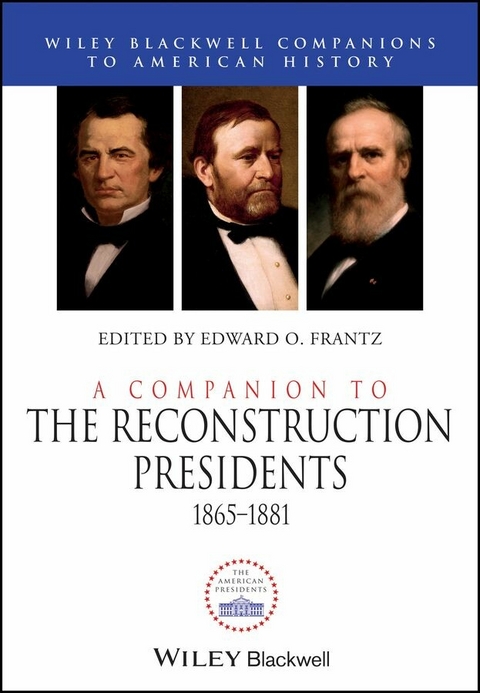 A Companion to the Reconstruction Presidents, 1865 - 1881 - 