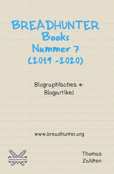 BREADHUNTER Books: Nr. 7 (2019-2020) - Biographisches &amp; Blogartikel - Thomas Zahlten