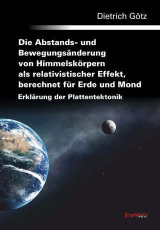 Die Abstands- und Bewegungsänderung von Himmelskörpern als relativistischer Effekt, berechnet für Erde und Mond - Erklärung der Plattentektonik