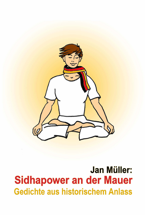 Sidhapower an der Mauer - Jan M&uuml;ller