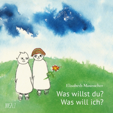 Was willst du? Was will ich? - Elisabeth Mauracher