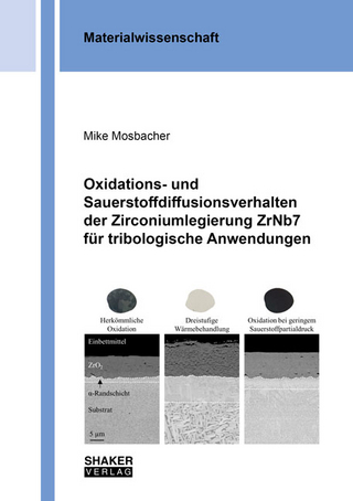 Oxidations- und Sauerstoffdiffusionsverhalten der Zirconiumlegierung ZrNb7 für tribologische Anwendungen