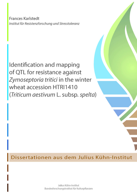 Identification and mapping of QTL for resistance against Zymoseptoria tritici in the winter wheat accession HTRI1410 (Triticum aestivum L. subsp. spelta) - Frances Karlstedt