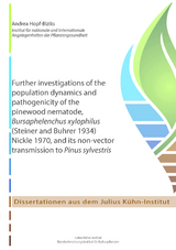 Further investigations of the population dynamics and pathogenicity of the pinewood nematode, Bursaphelenchus xylophilus (Steiner and Buhrer 1934) Nickle 1970, and its non-vector transmission to Pinus sylvestris - Andrea Hopf-Biziks