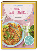 Baby und Familie: Schnelle Familienk&uuml;che - Susanne Klug, Stefanie Becker