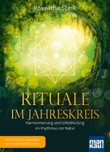 Rituale im Jahreskreis. Harmonisierung und Selbstheilung im Rhythmus der Natur - Roswitha Stark