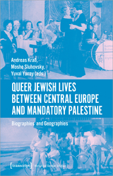 Queer Jewish Lives Between Central Europe and Mandatory Palestine - 