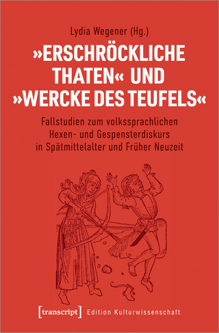 »Erschröckliche Thaten« und »Wercke des Teufels«