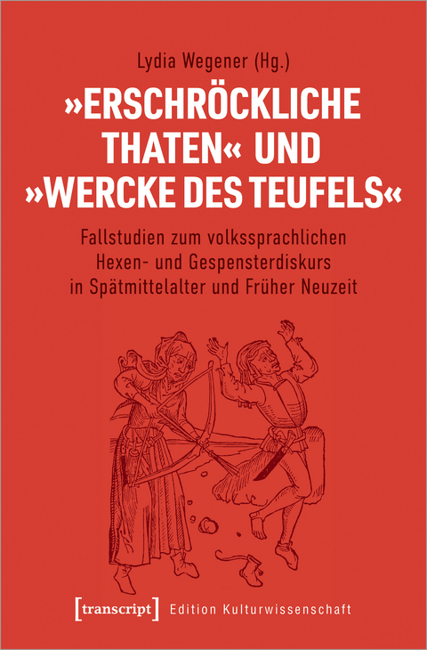 »Erschröckliche Thaten« und »Wercke des Teufels« - 