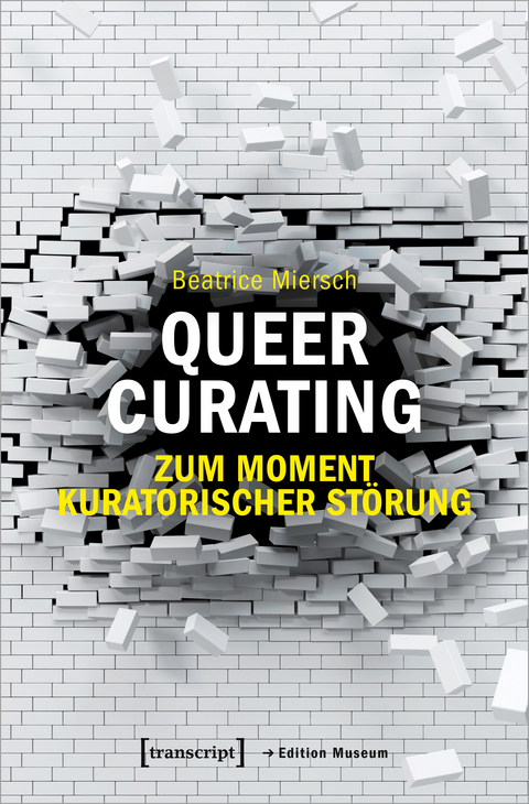 Queer Curating &ndash; Zum Moment kuratorischer St&ouml;rung - Beatrice Miersch