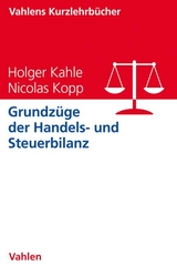 Grundz&uuml;ge der Handels- und Steuerbilanz - Holger Kahle, Nicolas Kopp