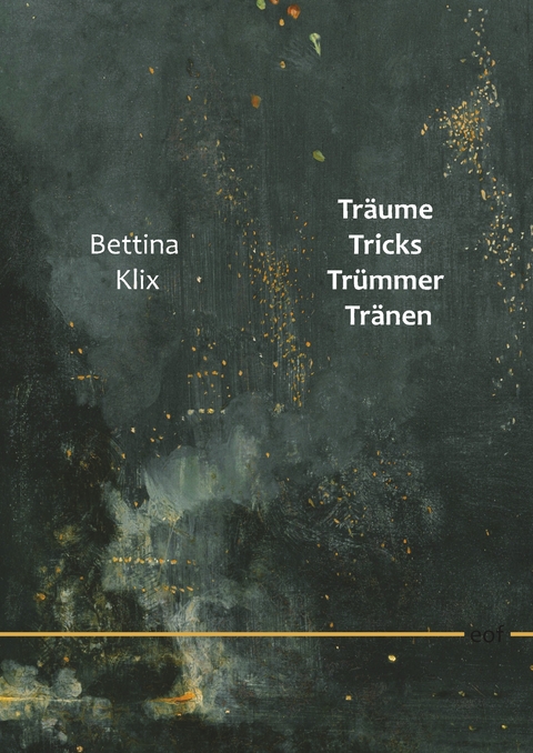 Tr&auml;ume Tricks Tr&uuml;mmer Tr&auml;nen - Bettina Klix