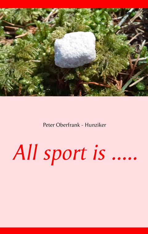 All sport is ..... - Peter Oberfrank - Hunziker