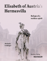 Elisabeht of Austria's Hermesvilla - Michaela Lindinger